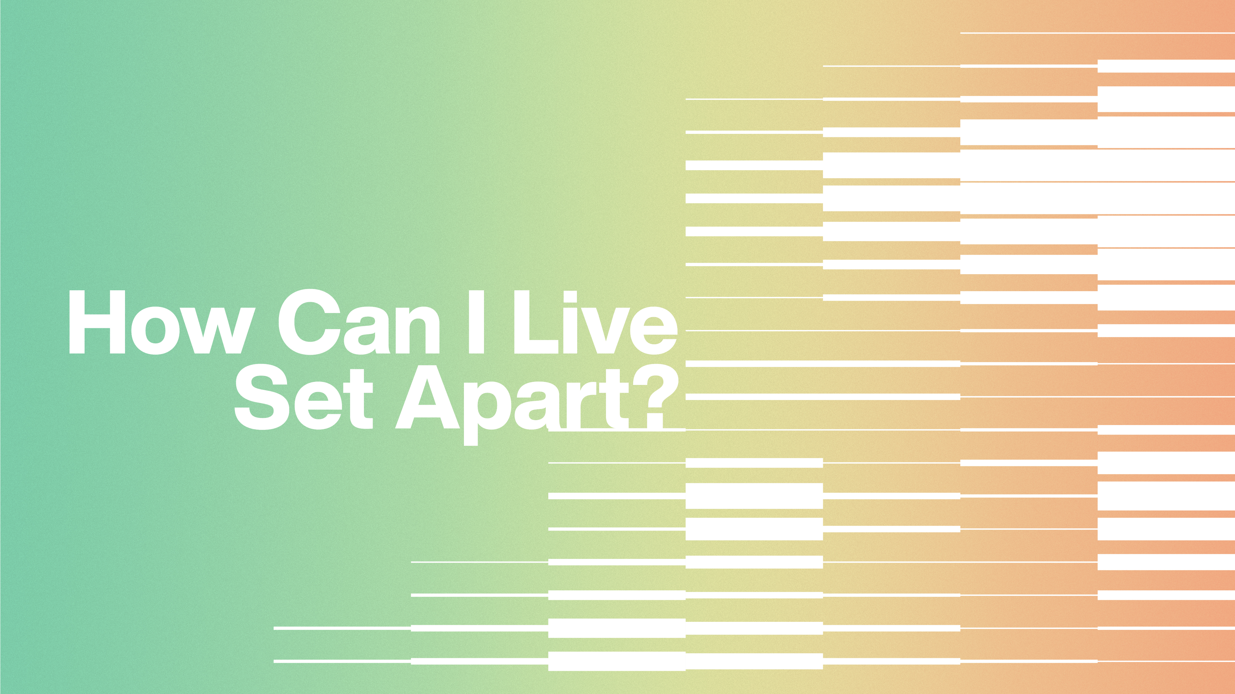 How Can I Live Set Apart? - Joshua Harris